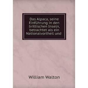   , betrachtet als ein Nationalvortheil und .: William Walton: Books