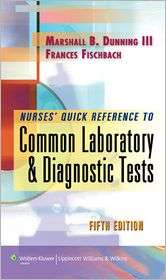 Nurses Quick Reference to Common Laboratory and Diagnostic Tests 