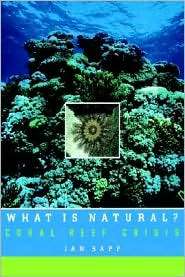 What Is Natural? Coral Reef Crisis, (0195123646), Jan Sapp, Textbooks 