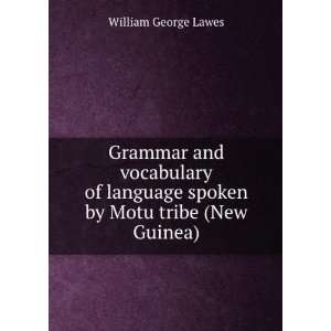   spoken by Motu tribe (New Guinea) William George Lawes Books