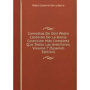   , Volume 7 (Spanish Edition): Pedro CalderÃ³n De La Barca: Books