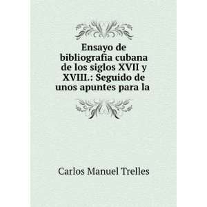   .: Seguido de unos apuntes para la .: Carlos Manuel Trelles: Books