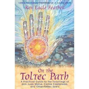   , Carlos Castaneda, and Othe [Paperback]: Ken Eagle Feather: Books