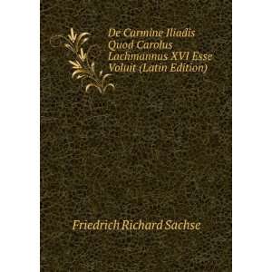  De Carmine Iliadis Quod Carolus Lachmannus XVI Esse Voluit 