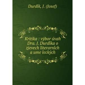   zjevech literarniÌch a umeÌ?leckyÌch J. (Josef) DurdiÌk Books