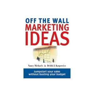  Off the Wall Marketing Ideas Nancy Michaels and Debbi J 