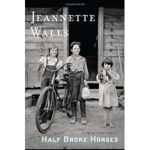    Half Broke Horses: A True Life Novel (Hardcover):  N/A : Books