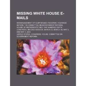  Missing White House e mails: mismanagement of subpoenaed 