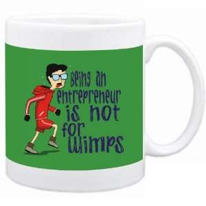Being a Entrepreneur is not for wimps Occupations Mug (Green, Ceramic 
