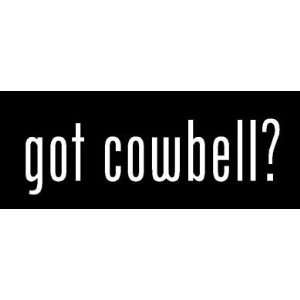  8 White Vinyl Die Cut Got Cowbell? Decal Sticker for Any 