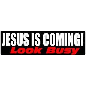  Jesus is coming look busy! CHRISTIAN NEW BUMPER STICKER 