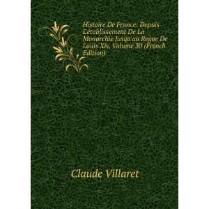   Regne De Louis Xiv, Volume 30 (French Edition) Claude Villaret Books
