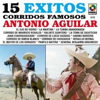    15 Exitos Corridos Famosos   Antonio Aguilar Antonio Aguilar