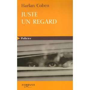    Juste Un Regard, Roman (9782840116790) Harlan Coben Books