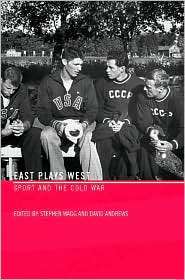 East Plays West Sport and the Cold War, (0415359279), Stephen Wagg 