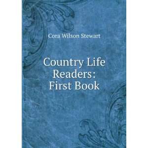    Country Life Readers: First Book: Cora Wilson Stewart: Books