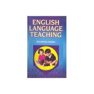  English Language Teaching (9788187606581): Bhawna Misra 