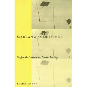  Marrano as Metaphor The Jewish Presence in French Writing 