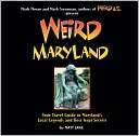 Weird Maryland Your Guide to Marylands Local Legends and Best Kept 