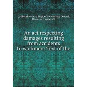 An act respecting damages resulting from accidents to workmen Text of 