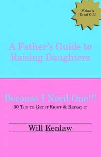 BARNES & NOBLE  A Fathers Guide to Raising Daughters: Because I Need 