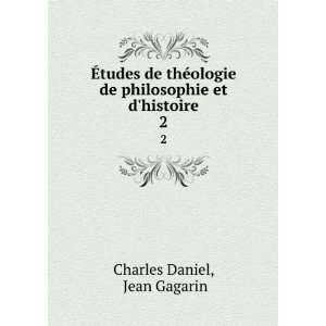  de philosophie et dhistoire. 2: Jean Gagarin Charles Daniel: Books