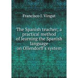  Spanish teacher; a practical method of learning the Spanish language 