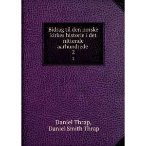   det nittende aarhundrede . 2 Daniel Smith Thrap Daniel Thrap Books