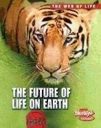 The Future of Life on Earth (Raintree Freestyle Express The Web of 