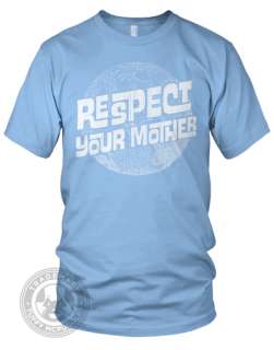 RESPECT YOUR MOTHER earth day nature funny American Apparel 2001 mens 