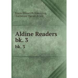  Aldine Readers. bk. 3 Catherine Turner Bryce Frank 