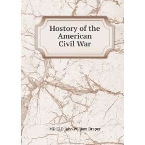   Hostory of the American Civil War: MD LLD John William Draper: Books