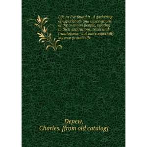   my own prosaic life: Charles. [from old catalog] Depew: Books