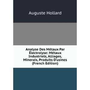   Alliages, Minerais, Produits Dusines (French Edition): Auguste