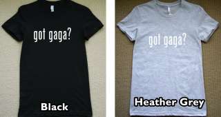 GOT GAGA? new Lady Gaga T Shirt paparazzi pop rock tee  