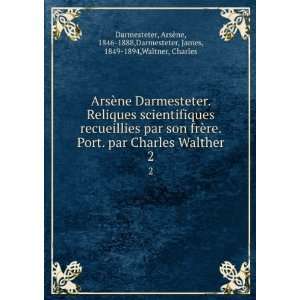   1888,Darmesteter, James, 1849 1894,Waltner, Charles Darmesteter: Books