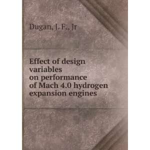   of Mach 4.0 hydrogen expansion engines J. F., Jr Dugan Books
