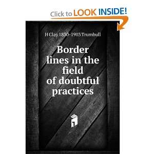   in the field of doubtful practices H Clay 1830 1903 Trumbull Books