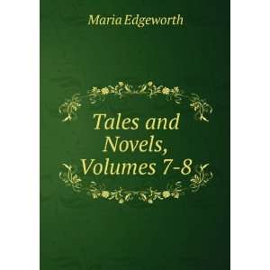  Tales and Novels, Volumes 7 8 Maria Edgeworth Books