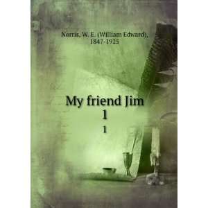  My Friend Jim: William Edward Norris: Books
