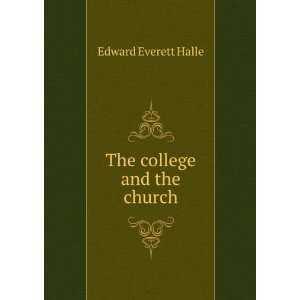  The college and the church Edward Everett Halle Books