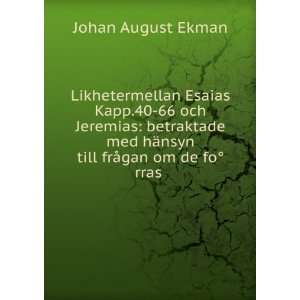   hÃ¤nsyn till frÃ¥gan om de foÌ?rras . Johan August Ekman Books