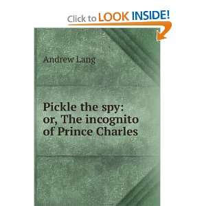  Pickle the spy: or, The incognito of Prince Charles 
