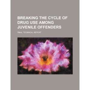  Breaking the cycle of drug use among juvenile offenders 