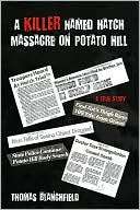   A Killer Named Hatch Massacre On Potato Hill by 