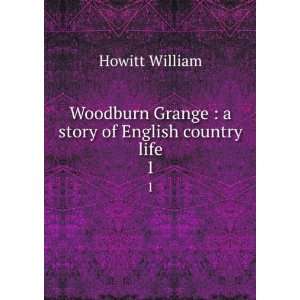  Woodburn Grange  a story of English country life. 1 