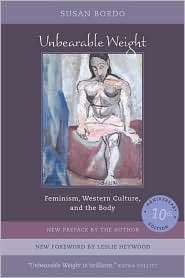 Unbearable Weight Feminism, Western Culture, and the Body 