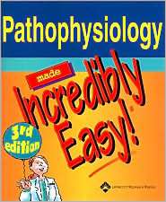 Pathophysiology Made Incredibly Easy, (1582554013), Lippincott 