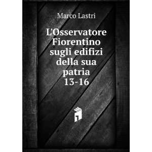   Fiorentino sugli edifizi della sua patria. 13 16 Marco Lastri Books