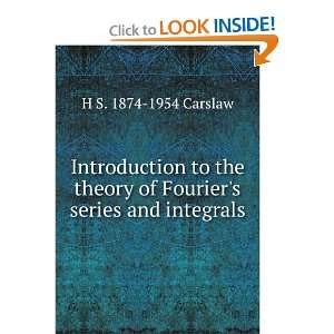   of Fouriers series and integrals H S. 1874 1954 Carslaw Books